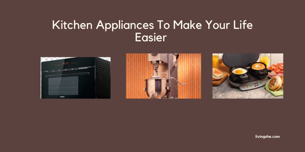 TOP 10 BEST KITCHEN APPLIANCES THAT WILL MAKE LIFE EASIER