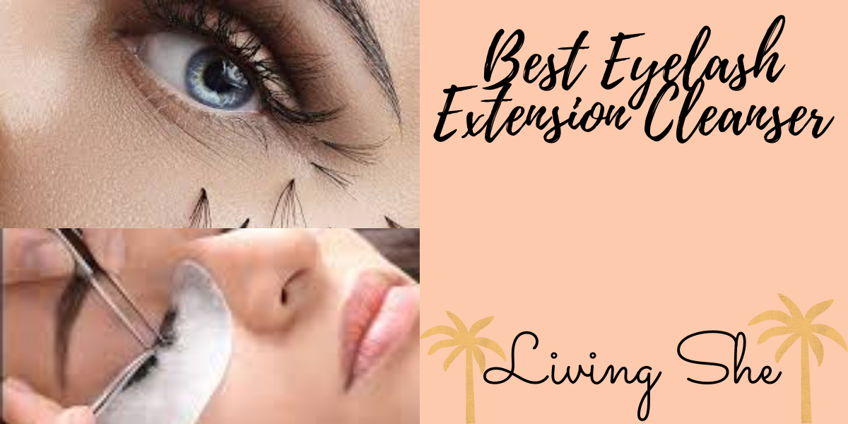 BEST EYELASH EXTENSION CLEANSER [BUYING GUIDE]