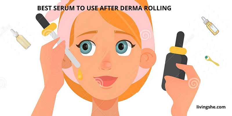 15 BEST SERUM TO USE AFTER DERMA ROLLING [REVIEWED 2021]