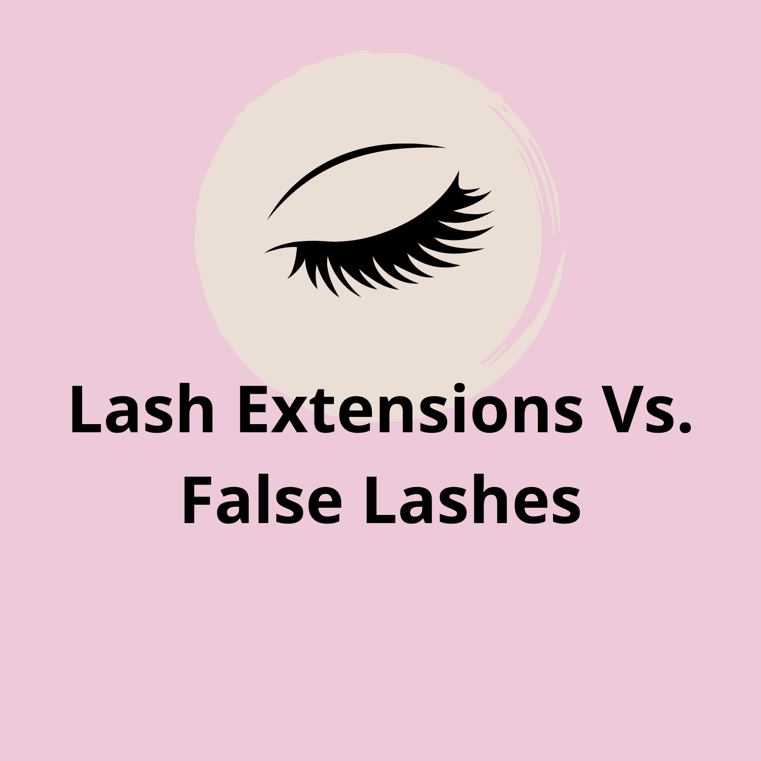 Lash Extensions Vs. False Lashes – Which One to Choose?