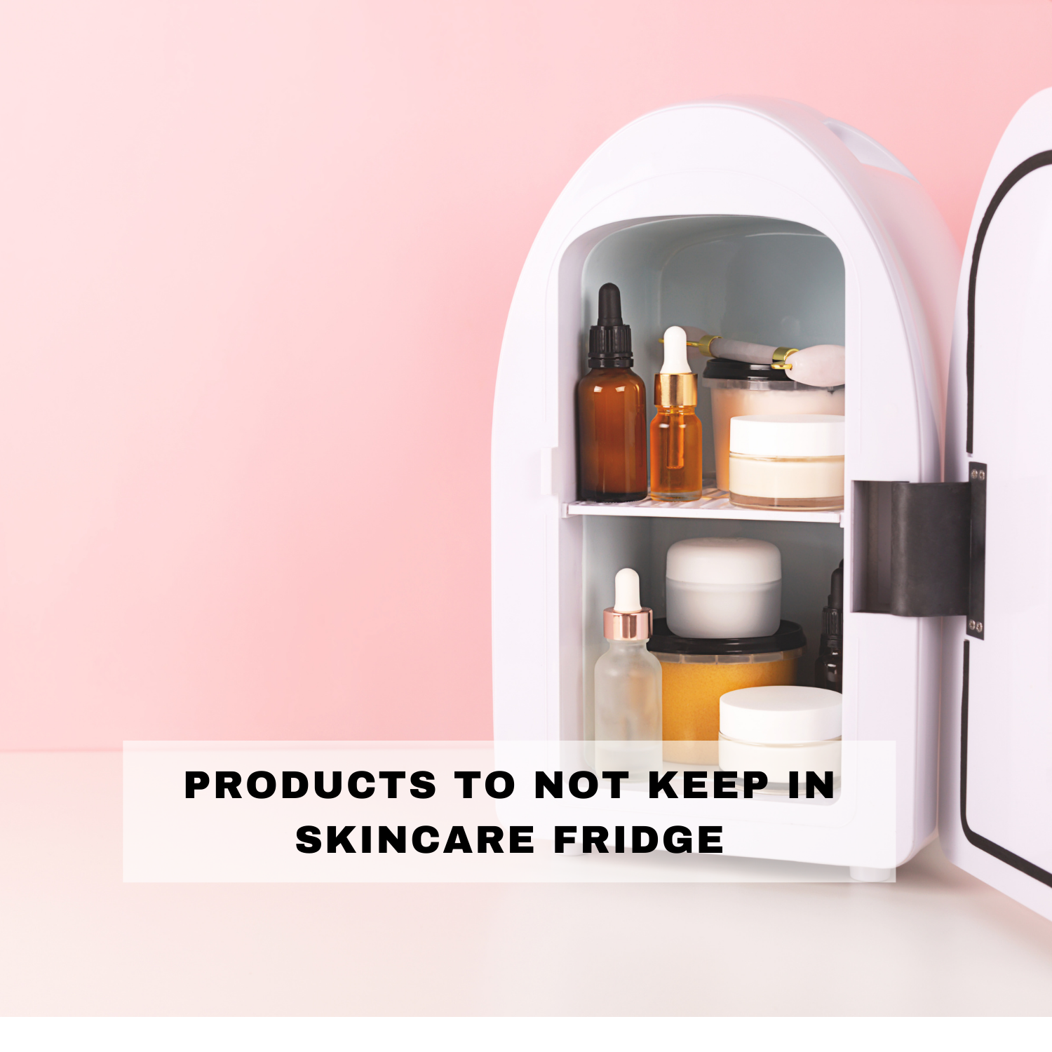 Products to Not Keep in Skincare Fridge